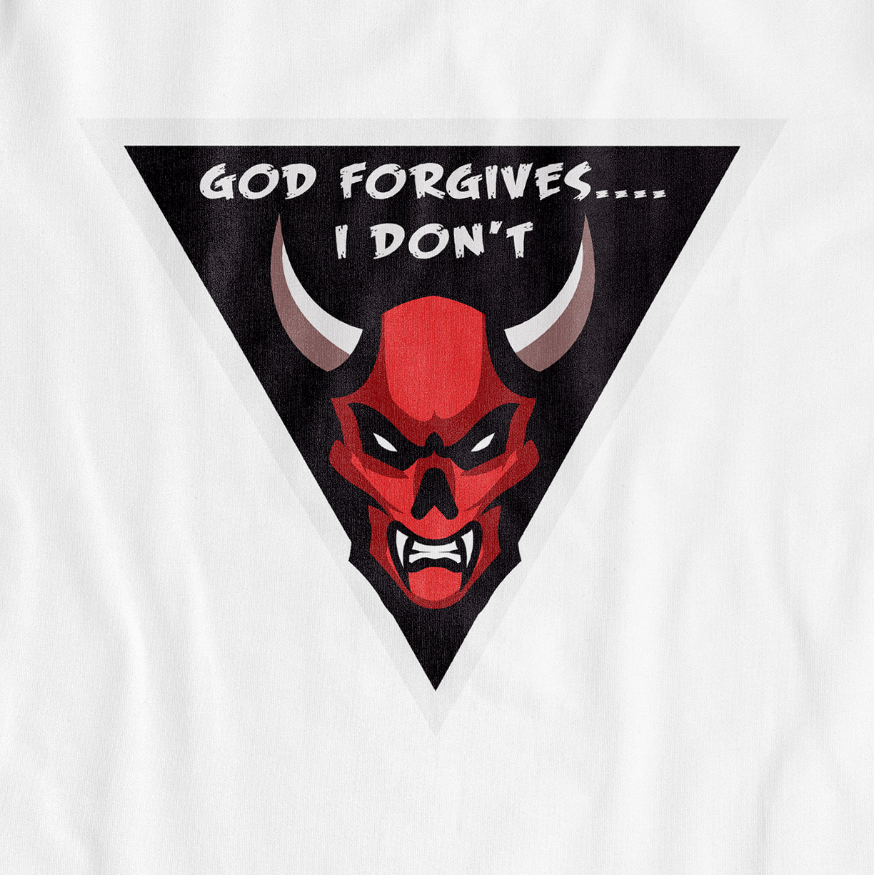 God Forgives, I don’t – Unisex T-Shirt